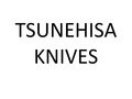 Tsunehisa Knives - District Cutlery